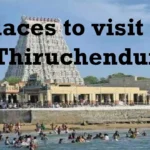 10 Popular Places To Visit In Tiruchendur – Top Attractions for Travelers