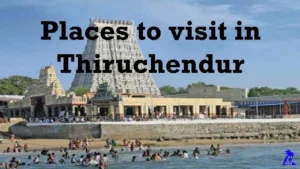 10 Popular Places To Visit In Tiruchendur – Top Attractions for Travelers